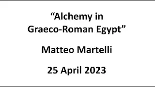 Matteo Martelli: Alchemy in Graeco Roman Egypt