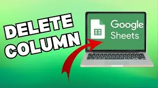 How to Delete Columns in Google Sheets 2025?