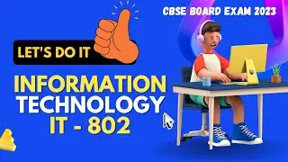 CBSE Board Exam Preparation | Information Technology  802 | CBSE IT 802