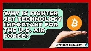 Why Is Fighter Jet Technology Important for the U.S. Air Force? | Sky Command Brotherhood