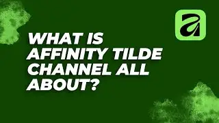 What is Affinity Tilde Channel All About?