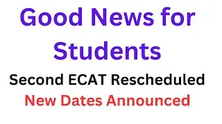UET ECAT Latest Update 2024 I Second ECAT Dates I ECAT 2024 Preparation I UET ECAT New Dates I ECAT