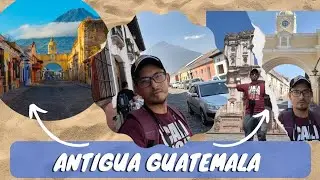 recorriendo Antigua Guatemala