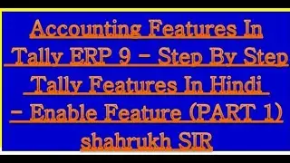 Accounting Features In Tally ERP 9 - Step By Step Tally Features In Hindi - Enable Feature (PART 1)