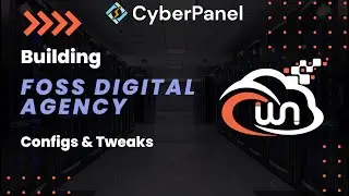 Building FOSS Digital Agency | Advanced Cyberpanel Configurations & Tweaks