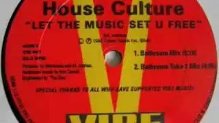 House Culture - Let The Music Set U Free (Bathroom Mix)