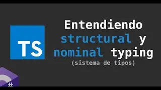 Typescript: Entendiendo structural y nominal typing (type system)
