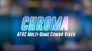 AFGC Multi-Game CMV 「CHROMA」for CEOtaku 2016 (14 games)
