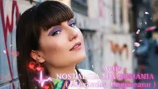 Activ - NOSTALGIA MIX ROMANIA ( Alexandra Ungureanu )
