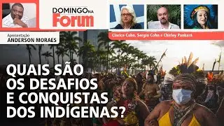 QUAIS SÃO OS DESAFIOS E CONQUISTAS DOS INDÍGENAS? | Domingo na Fórum | 16.03.25