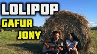 GAFUR & JONY - LOLLIPOP КАВЕР НА ГИТАРЕ / COVER by ALE&ILY