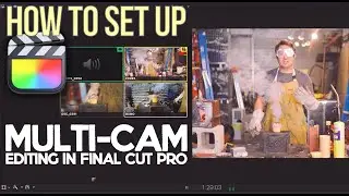 How to Set Up and Edit a Multicam Clip in Final Cut Pro for Multiple Cameras