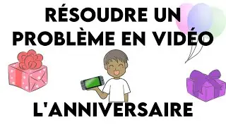 Résoudre un problème en vidéo : l'anniversaire