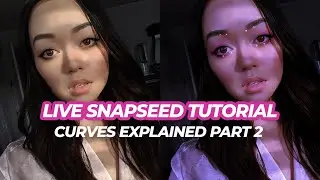 LIVE SNAPSEED TUTORIAL: CURVES EXPLAINED PART 2