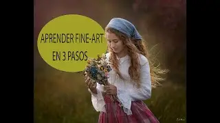 Como aprender a fotografiar y editar fine-art o cualquier tipo de fotografía.