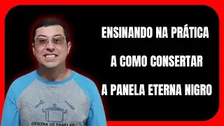 Ensinando na Prática a como consertar a Panela Eterna Nigro