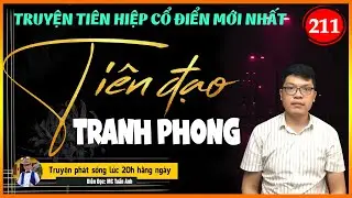 Tiên đạo tranh phong tập 211 | QUAN TÀI PHA LÊ | Mc Tuấn Anh