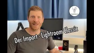 Der Import - Adobe Lightroom Classic - 2025
