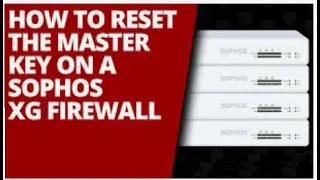Sophos: How to Reset the Master Key on a Sophos XG Firewall