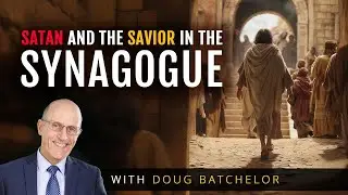 Satan and the Savior in the Synagogue | Doug Batchelor (Amazing Facts)