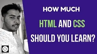 How Much HTML And CSS To Know (As A Full Stack Or Front End Developer)