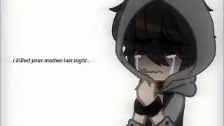 i killed your mother last night//gacha//kinda past aftons