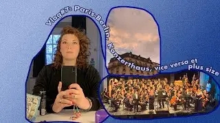 Vlog#7: Paris - Berlin, Konzerthaus, Vice versa et plus size