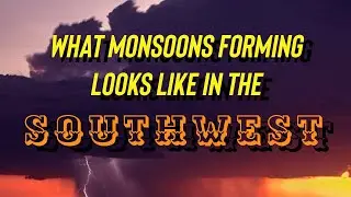 What Monsoons Forming in the SW Looks Like