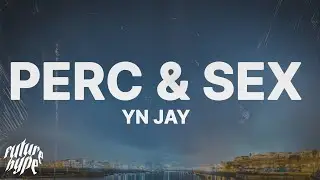 YN Jay - Perc & Sex (Lyrics) "Perc ten I just popped a perc ten"