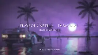 Playboi Carti - Immortal (Instrumental) {slowed + reverb}