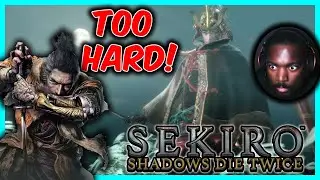 How hard could Sekiro be (Sekiro is way too hard)