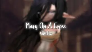 Gacha {Mary on a cross}