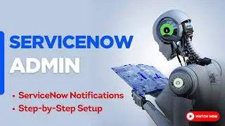 Notifications in ServiceNow | Complete Email Notification Setup for Admins and Developers | ITS