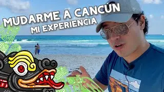 ¡Mi experiencia al MUDARME a CANCÚN! 🏝