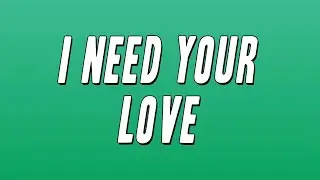 Calvin Harris & Ellie Goulding - I Need Your Love (Lyrics)
