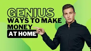 Genius Ways to Make Money From Home
