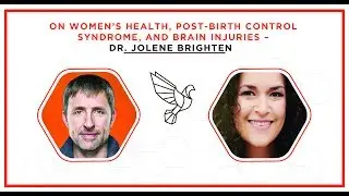 On Women’s Health, Post-Birth Control Syndrome, and Brain Injuries - Dr. Jolene Brighten