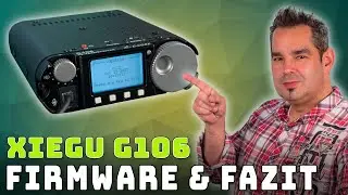 Xiegu G106 📻 Firmware Update & Conclusion