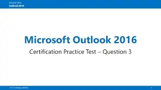 Outlook 2016 Practice Test 1 Q3