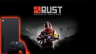 RUST CONSOLE EDITION | XBOX SERIES X | 1080p 120 FPS | ГДЕ ОПТИМИЗАЦИЯ?