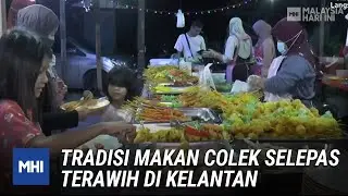 Tradisi Makan Colek Selepas Terawih Di Kelantan | MHI (13 April 2022)