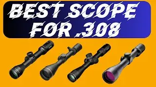 4 Best Scope for .308 in 2025