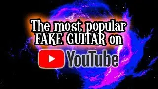 The most popular fake guitar on YouTube