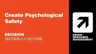 CRMx | 5.5.1 Create Psychological Safety | Section 5: Decision