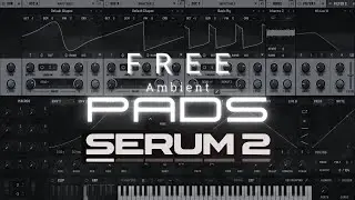 Free Ambient Pads Presets For Serum 2