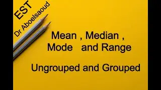EST | Lesson 37 | Mean, Median, Mode and Range -- Ungrouped and Grouped
