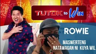 ROWIE MASWERTENG NATAWAGAN NI KUYA WIL SA TUTOK TO WIN SA WOWOWIN GMA 7