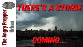 There's A Storm Coming...