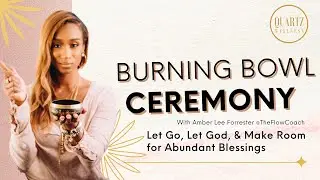 "Let Go & Let God" Burning Bowl Ceremony: Release the Negative & Create Space for Abundant Blessings