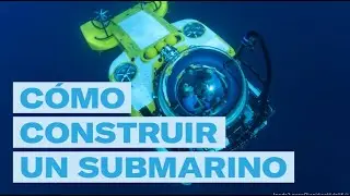 Cómo construir un submarino | Escuela del Océano
